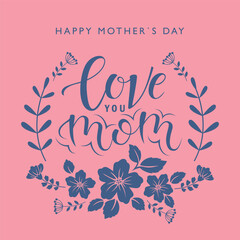 Mother`s day greeting card with hand drawn lettering and floral frame, beautiful square vector illustration on pink background