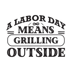 Fototapeta premium a labor day means grilling outside