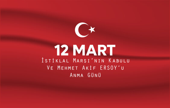 12 Mart istiklal marşı'nın kabulü ve Mehmet Akif Eroy u Anma Günü. (Translate:
12 March, the adoption of the national anthem and the commemoration day of Mehmet Akif Ersoy)