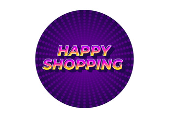 Happy shopping. Text effect in 3D look with eye catching color