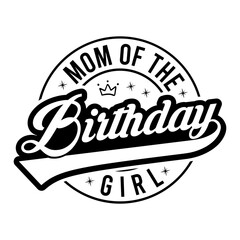 Mom Of The Birthday Girl SVG