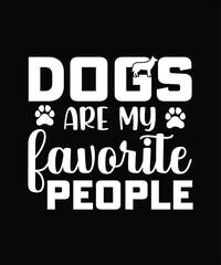 DOGS ARE MY FAVORITE PEOPLE TSHIRT DESIGN