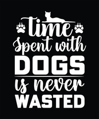 Obraz premium TIME SPENT WITH DOGS IS NEVER WASTED TSHIRT DESIGN