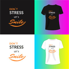 DON'T STRESS LET'S SMILE typography t-shirt design. Perfect for print items and bags, poster, cards, banner, Handwritten vector illustration....