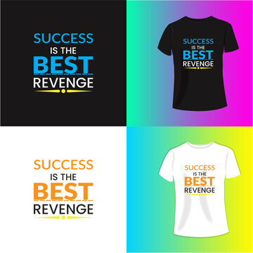 Success is the best revange typography t-shirt design. Perfect for print items and bags, poster, cards, banner, Handwritten vector illustration....