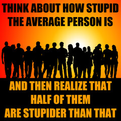 stupid people