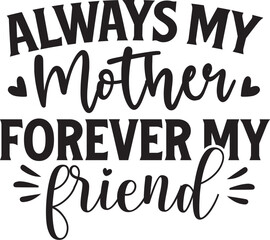 Always My Mother Forever My Friend