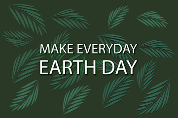 World Earth Day, Save the planet Awareness, Earth Day every day. 22nd April.