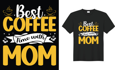 Mothers day typography, hand drawn and lettering vector t-shirt design. Best coffee time with mom 2.eps