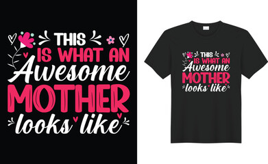 Mother&rsquo;s day typography, hand drawn and lettering vector t-shirt design. This is what an awesome mother looks like