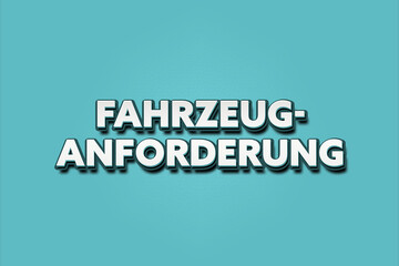 Fahrzeuganforderung. Eine schwarze Tafel mit weissem Text. Illustration mit Grunge Textstil.