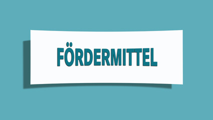 Foerdermittel. Eine weisse Karte mit blaugruener Schrift und Schatten, isoliert auf blaugruenem Hintergrund.