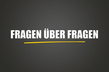 Fragen ueber Fragen. Eine schwarze Tafel mit weissem Text. Illustration mit Grunge Textstil.