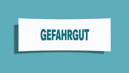 Gefahrgut. Eine weisse Karte mit blaugruener Schrift und Schatten, isoliert auf blaugruenem Hintergrund.