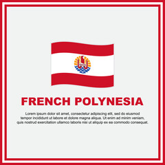 French Polynesia Flag Background Design Template. French Polynesia Independence Day Banner Social Media Post. French Polynesia Banner