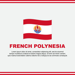 French Polynesia Flag Background Design Template. French Polynesia Independence Day Banner Social Media Post. French Polynesia Design