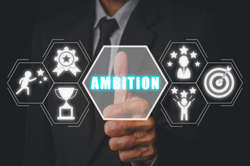 Ambition concept, Businessman hand touching ambition icon on virtual screen.