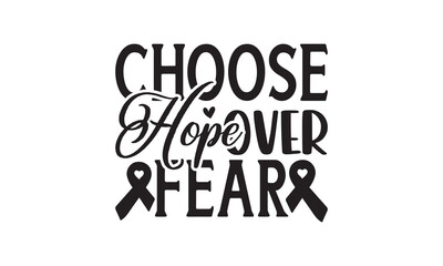  Choose hope over fear -  Breast Cancer on white background,Instant Digital Download.
