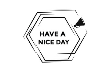 Have a nice day button web banner templates. Vector Illustration 