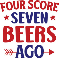 Four Score Seven Beers Ago