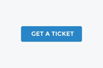 Get a ticket button web banner templates. Vector Illustration 
