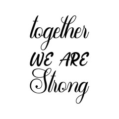 together we are strong black letters quote