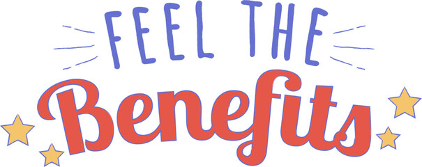 Feel the Benefits Typography Motivation Lettering Quote, Inspiration Word Slogan Design for Dry January Challenge