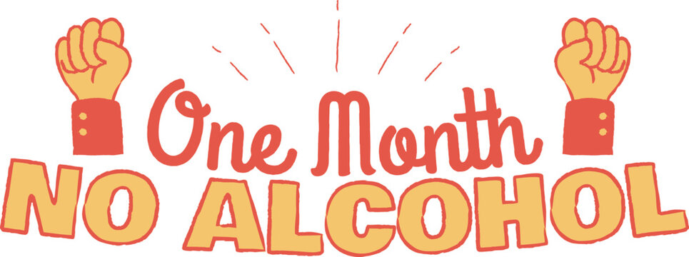 One Month No Alcohol Text Motivation Lettering Quote, Inspiration Word Slogan Design for Dry January Challenge