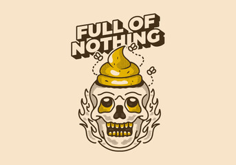 Full of nothing. Vintage illustration of a skull with a shit on it