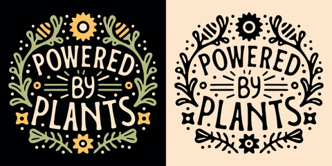 Fototapeta premium Powered by plants lettering round badge logo. Sustainable plant based concept illustration print. Eco-friendly organic diet minimalist vector text. Vegetarian vegan printable shirt design apparel.