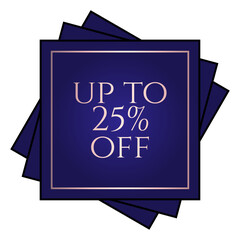 Up to 25% off written over an overlay of three blue squares at different angles.