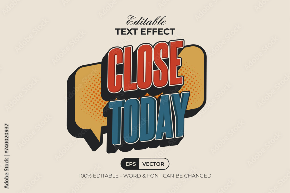 Poster vintage text effect close today 3d style. editable text effect with bubble speech..