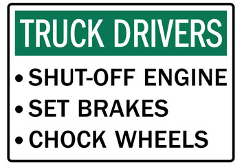 Truck driver sign shut off engine, set brakes, chock wheels