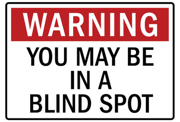 Truck warning sign and labels you may be in a blind spot