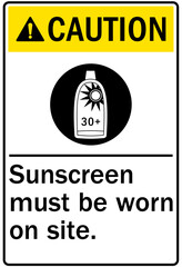 Ultraviolet warning sign and labels sunscreen must be worn on site