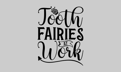 Tooth Fairies at Work - Dentists T-Shirt Design, Dentistry, This Illustration Can Be Used As A Print on T-Shirts and Bags, Stationary or As A Poster, Template.