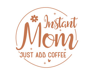 Mom Coffee Quote Happy Mother's Day Mama saying retro typography handwriting art on white background
