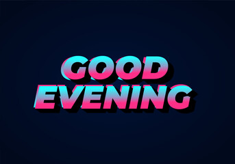 Good evening. Text effect in 3D style with eye catching color