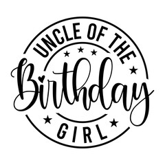 Uncle Of The Birthday Girl SVG - obrazy, fototapety, plakaty