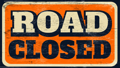 Distressed road closed sign on wood - 740293177