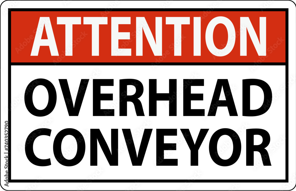 Wall mural Attention Sign, Overhead Conveyors Watch For Falling Debris