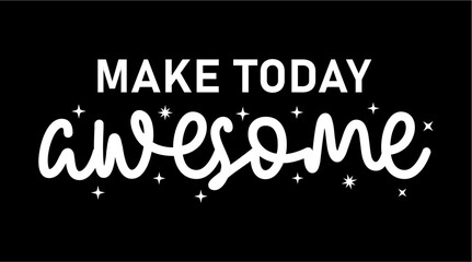 make today awesome,  slogan t shirt design graphic vector quotes illustration motivational inspirational	 - 740432954