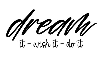 Dream it Wish it Do it, Inspirational Quotes Slogan Typography for Print t shirt design graphic vector