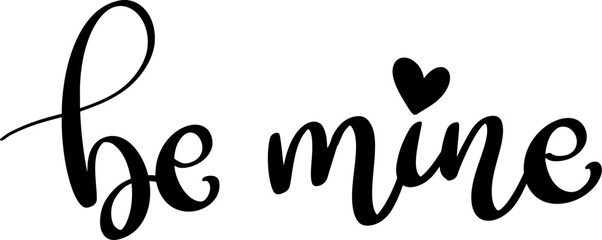 Be mine. Lettering phrase isolated on white background. Design element