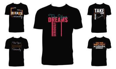 Take Your Dreams Seriously Typography And Lettering T Shirt Design Bundle  