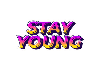 Stay young. Text effect in 3D look with eye catching colors