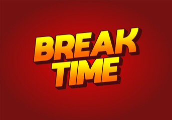 Break time. Text effect in 3D look with eye catching colors