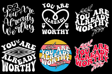 you are already worthy inscription t-shirt design inscription t-shirt design.