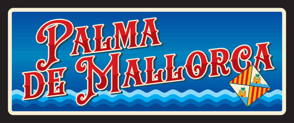 Palma de Mallorca Spanish community of Balearic Islands. Vector travel plate or sticker, vintage tin sign, retro vacation postcard or journey signboard, luggage tag. Card with waves and seal © Vector Tradition