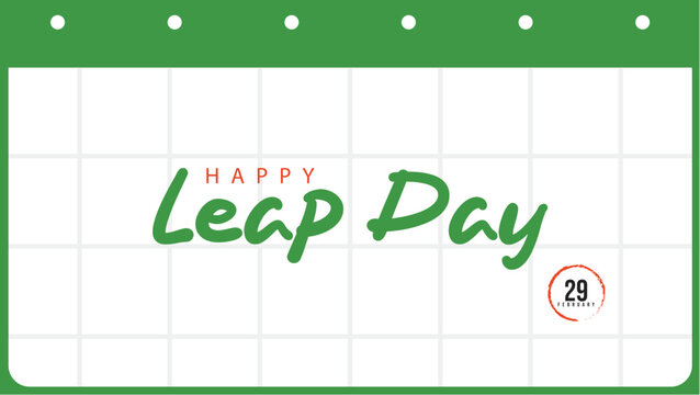 Happy leap day. Calendar shape vector illustration. Suitable for banners, web, greeting cards, social media etc